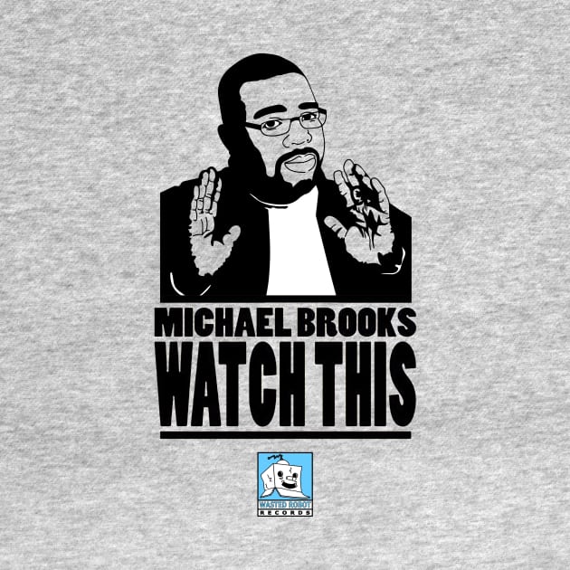 Michael Brooks "Watch This" Cover by WastedRobotRecords